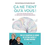 Ça ne tient qu'à vous !: Cultivez votre potentiel et décuplez vos performances