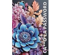 Ca**o la password: password book, internet password organizer, quaderno password, notebook, password book small, 6” x 9”, 100 pagine: Con questo ... le password non sarà più un problema!