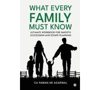 What Every Family Must Know: Ultimate Workbook for Smooth Succession and Estate Planning
