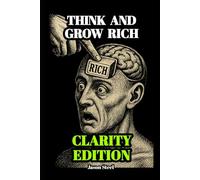 [CA] THINK AND GROW RICH - CLARITY EDITION FOR CANADIAN READERS: Simplified, respectful, and practical: success principles made usable for real life in today’s world.