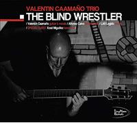 Caamano, Valentin - Trio - - The Blind Wrestler
