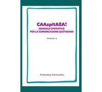 CAAspitABA!: Volume 2 MANUALE OPERATIVO PER LA COMUNICAZIONE QUOTIDIANA