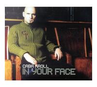 Caba Kroll - Into Your Face