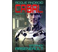 CABAL: ROGUE ANDROID Book Five
