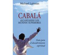 Michael Laitman Cabala; Alcanzando Los Mundos Superiores (Tascabile)