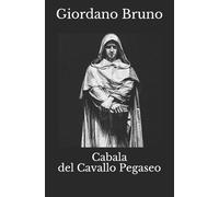 Cabala del Cavallo Pegaseo di Giordano Bruno, 2019, Indipendently Published