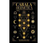 Cabala Hermética - O Mapa da Existência da Luz da Sombra e da Ascensão: Cabala Hermética: 1