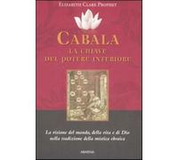 Cabala: la chiave del potere interiore. La visione del mondo, della vita e...