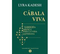 Cábala Viva - Sabiduría Mística para la Vida Cotidiana