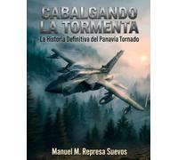 Cabalgando la Tormenta: La historia definitiva del Panavia Tornado
