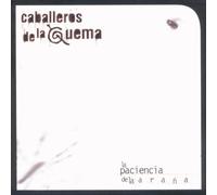Caballeros De la Quema - la Paciencia De la Araea