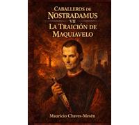 Caballeros de Nostradamus VII: La Traición de Maquiavelo
