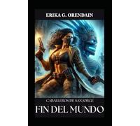 Caballeros de San Jorge Fin del Mundo: Colección Nina Olmos Libro I