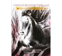 Caballo de Fuego Yang 2026: Guía Astrológica para el año