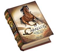 Caballos. Historia, razas y cuidados