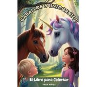 Caballos Mágicos y Unicornios - Un Libro para Colorear para Niños: Páginas de colores encantadoras con caballos y unicornios, perfectas para niños a ... - Diversión creativa para pequeños artistas