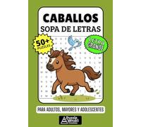 Caballos Sopa de Letras: 50+ Puzzles en Español, Busca Palabras con Letra Grande sobre Razas, Equitación y Vida Ecuestre, Pasatiempo Relajante para Adultos, Mayores y Adolescentes