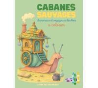 Cabanes sauvages: d'animaux et voyageurs des bois