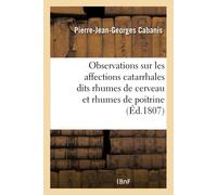 Cabanis-P-J-G Observations sur les affections catarrhales dits rhume (Tascabile)