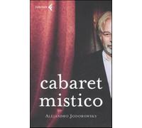 Cabaret mistico - Jodorowsky Alejandro