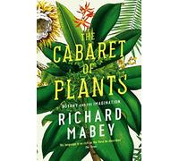 Cabaret of Plants: Botany and the Imagination