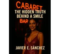 CABARET: THE HIDDEN TRUTH BEHIND A SMILE.