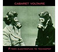Cabaret Voltaire - #7885 (Electropunk To Technopop 1978-1985)