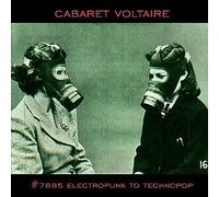 Cabaret Voltaire - #7885 (Electropunk To Technopop 1978-1985)