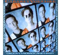 Cabaret Voltaire - Groovy, Laidback & Nasty