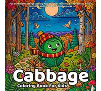 Cabbage Coloring Book: Fun and Simple Cabbage Coloring Pages for Kids Featuring Garden Scenes, Nature Activities, and Cute Vegetable Adventures