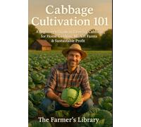 Cabbage Cultivation 101: A Beginner's Guide to Thriving Crops