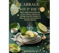 Cabbage Soup Diet: Boost weight loss quickly with the low-calorie, nutrient-rich cabbage soup plan designed to detox, burn fat, and jumpstart a healthier lifestyle.