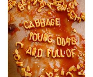 CABBAGE - YOUNG, DUMB.. -COLOURED-
