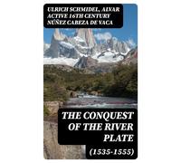 Cabeza De Vaca, N Ez The Conquest Of The River Plate (1535-1555) Book NUOVO