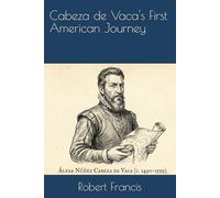 Cabeza de Vaca's First American Journey