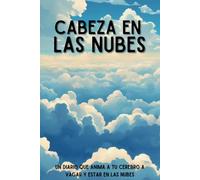 Cabeza en las Nubes: Diario de Reflexión, Gratitud y Crecimiento Personal en Español: Un diario de escritura guiada para descubrir tus pensamientos, emociones y sueños
