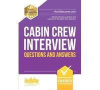 Cabin Crew Interview Questions and Answers: Sample interview questions and answers for the Cabin Crew interview