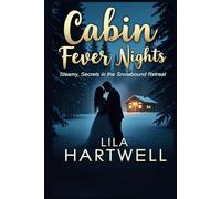Cabin Fever Nights: Steamy Secrets in a Snowbound Retreat