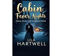 Cabin Fever Nights: Steamy Secrets in a Snowbound Retreat