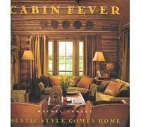 Cabin Fever: Rustic Style Comes Home