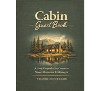 Cabin Guest Book: A Cozy Keepsake for Guests to Share Memories & Messages. A Warm Welcome Book for Cabin Stays & Vacation Rentals