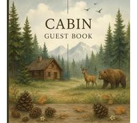Cabin Guest Book: A Rustic Guest Log for Airbnb, VRBO, and Family Cabin Stays & Record Guest Memories,