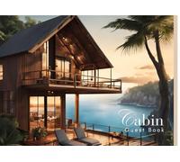 Cabin Guest Book: Guest Book for Vacation Home, Airbnb, Visitor Rental, Visitor’s Log Book for Recording Name & Memories