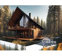 Cabin Guest Book: Guest Book for Vacation Home, Airbnb, Visitor Rental, Visitor’s Log Book for Recording Name & Memories
