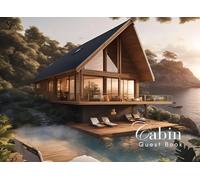 Cabin Guest Book: Guest Book for Vacation Home, Airbnb, Visitor Rental, Visitor’s Log Book for Recording Name & Memories