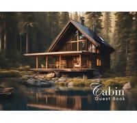 Cabin Guest Book: Guest Book for Vacation Home, Airbnb, Visitor Rental, Visitor’s Log Book for Recording Name & Memories