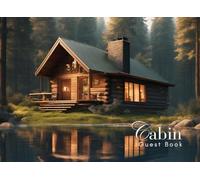 Cabin Guest Book: Guest Book for Vacation Home, Airbnb, Visitor Rental, Visitor’s Log Book for Recording Name & Memories