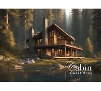 Cabin Guest Book: Guest Book for Vacation Home, Airbnb, Visitor Rental, Visitor’s Log Book for Recording Name & Memories