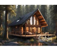 Cabin Guest Book: Guest Book for Vacation Home, Airbnb, Visitor Rental, Visitor’s Log Book for Recording Name & Memories