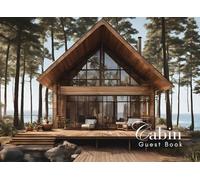 Cabin Guest Book: Guest Book for Vacation Home, Airbnb, Visitor Rental, Visitor’s Log Book for Recording Name & Memories